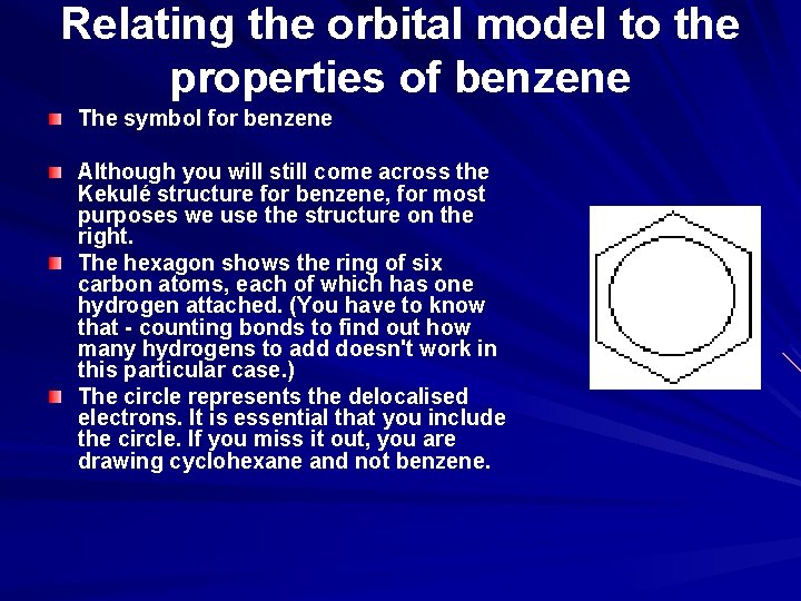 Relating the orbital model to the properties of benzene The symbol for benzene Although