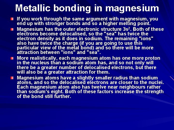Metallic bonding in magnesium If you work through the same argument with magnesium, you