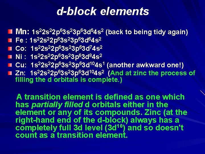 d-block elements Mn: 1 s 22 p 63 s 23 p 63 d 54