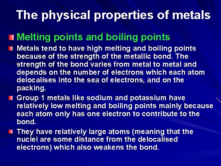 The physical properties of metals Melting points and boiling points Metals tend to have