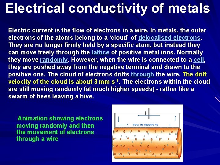 Electrical conductivity of metals Electric current is the flow of electrons in a wire.