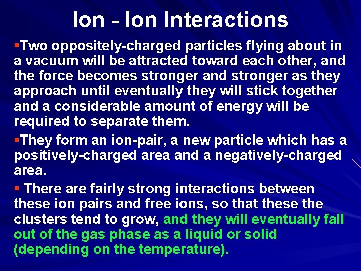 Ion - Ion Interactions §Two oppositely-charged particles flying about in a vacuum will be