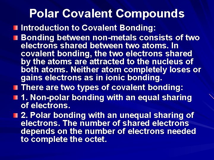 Polar Covalent Compounds Introduction to Covalent Bonding: Bonding between non-metals consists of two electrons