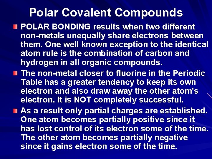 Polar Covalent Compounds POLAR BONDING results when two different non-metals unequally share electrons between