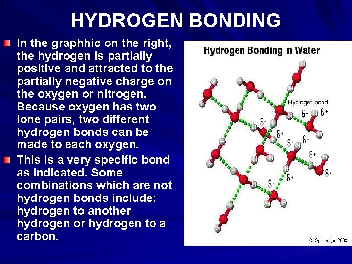 HYDROGEN BONDING In the graphhic on the right, the hydrogen is partially positive and