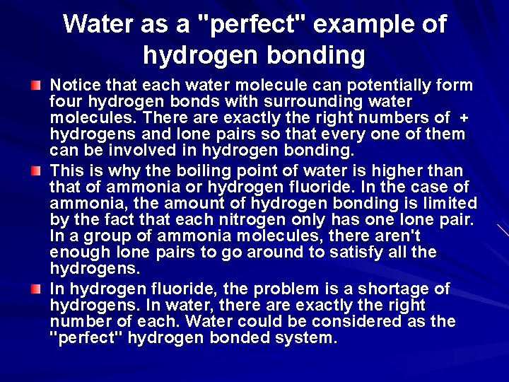 Water as a "perfect" example of hydrogen bonding Notice that each water molecule can