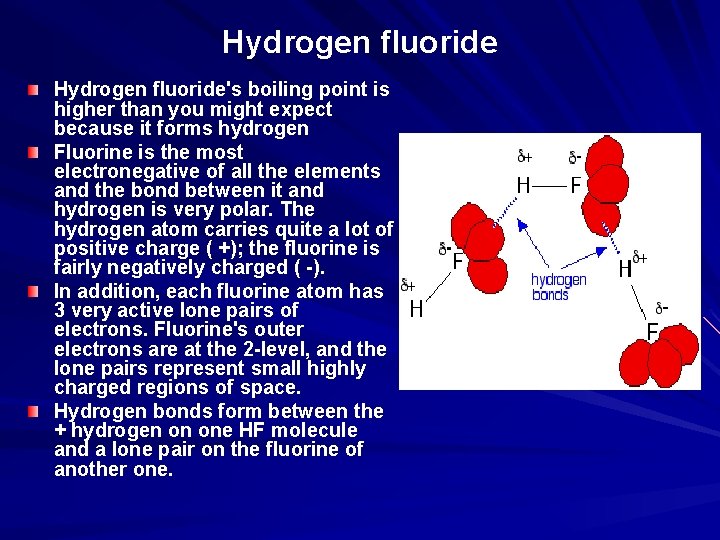 Hydrogen fluoride's boiling point is higher than you might expect because it forms hydrogen