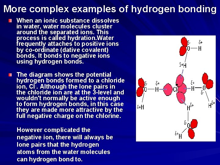 More complex examples of hydrogen bonding When an ionic substance dissolves in water, water