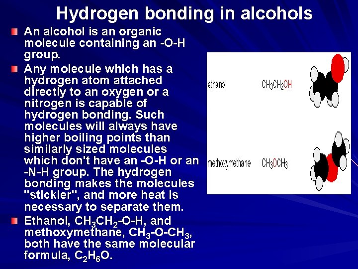 Hydrogen bonding in alcohols An alcohol is an organic molecule containing an -O-H group.