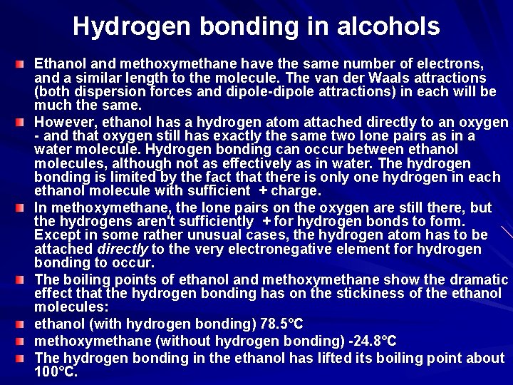 Hydrogen bonding in alcohols Ethanol and methoxymethane have the same number of electrons, and