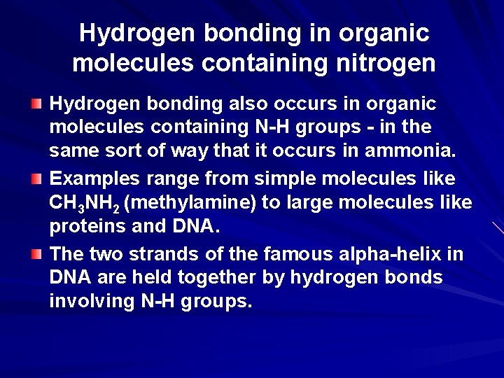 Hydrogen bonding in organic molecules containing nitrogen Hydrogen bonding also occurs in organic molecules