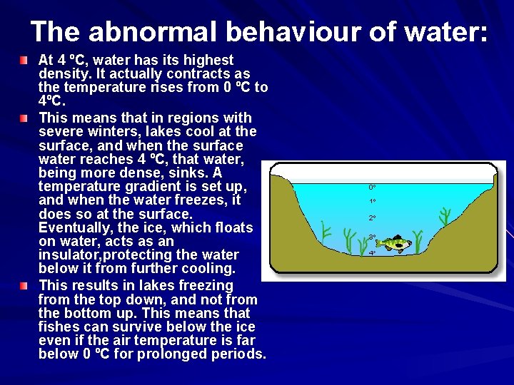 The abnormal behaviour of water: At 4 ºC, water has its highest density. It