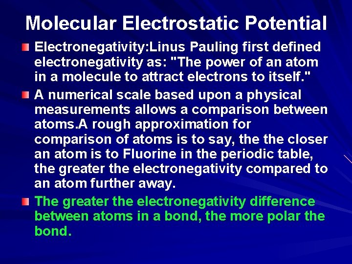 Molecular Electrostatic Potential Electronegativity: Linus Pauling first defined electronegativity as: "The power of an
