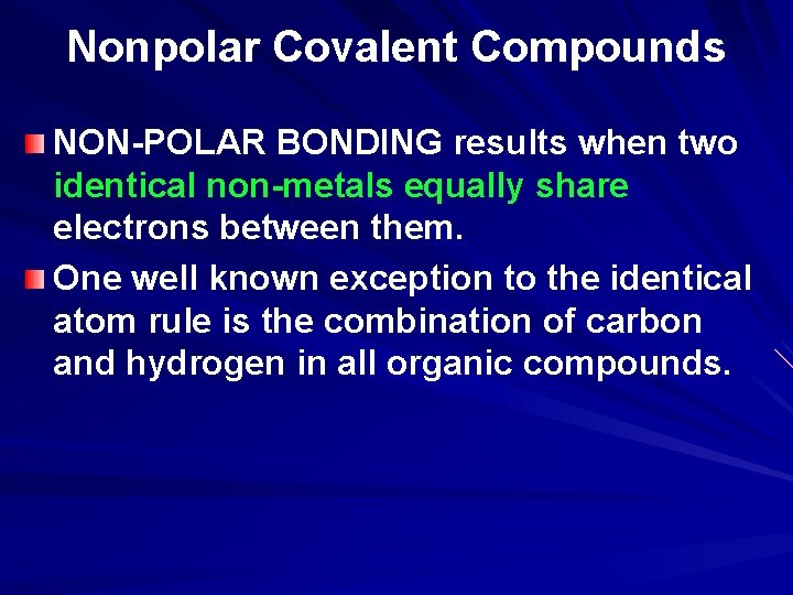 Nonpolar Covalent Compounds NON-POLAR BONDING results when two identical non-metals equally share electrons between