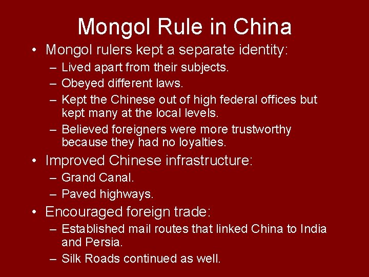 Mongol Rule in China • Mongol rulers kept a separate identity: – Lived apart