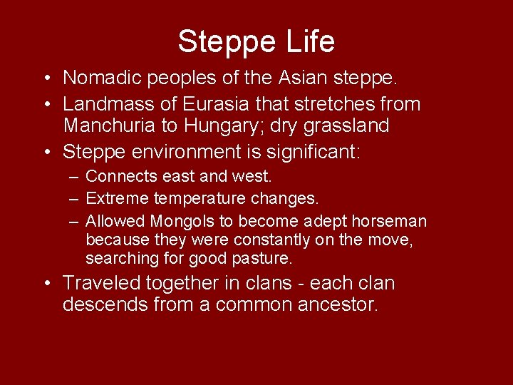 Steppe Life • Nomadic peoples of the Asian steppe. • Landmass of Eurasia that