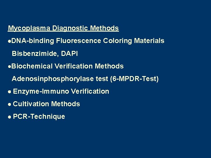 Mycoplasma Diagnostic Methods DNA-binding Fluorescence Coloring Materials Bisbenzimide, DAPI ·Biochemical Verification Methods Adenosinphosphorylase test