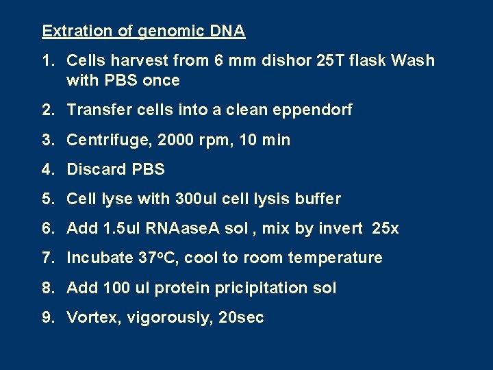 Extration of genomic DNA 1. Cells harvest from 6 mm dishor 25 T flask