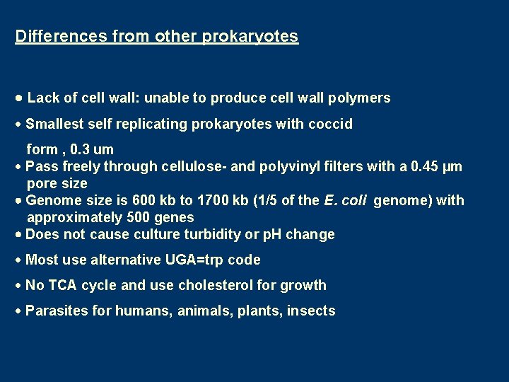 Differences from other prokaryotes · Lack of cell wall: unable to produce cell wall