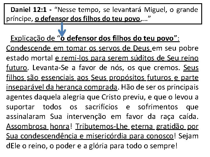 Daniel 12: 1 - “Nesse tempo, se levantará Miguel, o grande príncipe, o defensor