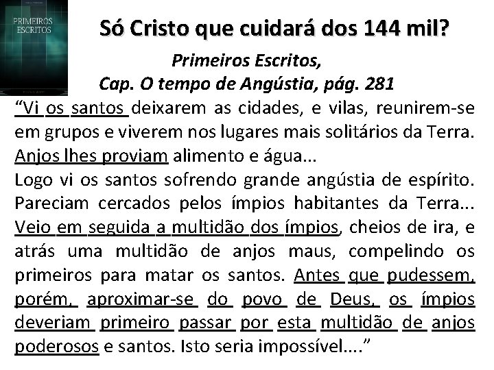 Só Cristo que cuidará dos 144 mil? Primeiros Escritos, Cap. O tempo de Angústia,