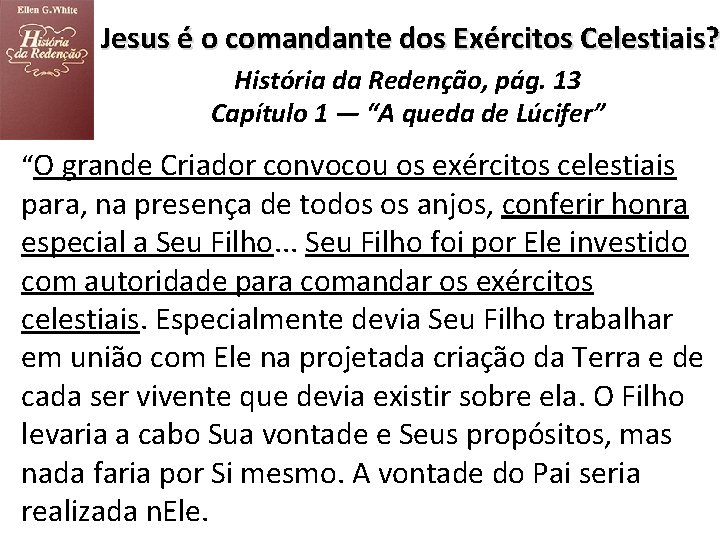 Jesus é o comandante dos Exércitos Celestiais? História da Redenção, pág. 13 Capítulo 1