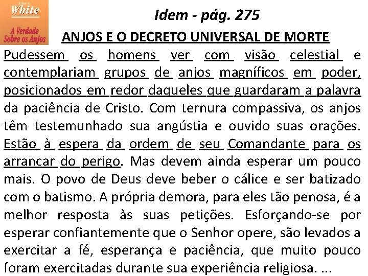 Idem - pág. 275 ANJOS E O DECRETO UNIVERSAL DE MORTE Pudessem os homens