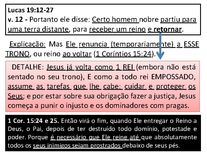 Lucas 19: 12 -27 v. 12 - Portanto ele disse: Certo homem nobre partiu