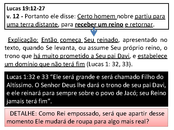 Lucas 19: 12 -27 v. 12 - Portanto ele disse: Certo homem nobre partiu