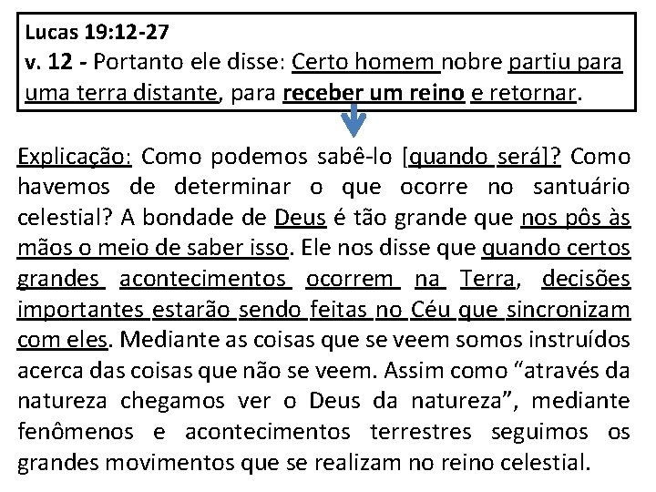 Lucas 19: 12 -27 v. 12 - Portanto ele disse: Certo homem nobre partiu