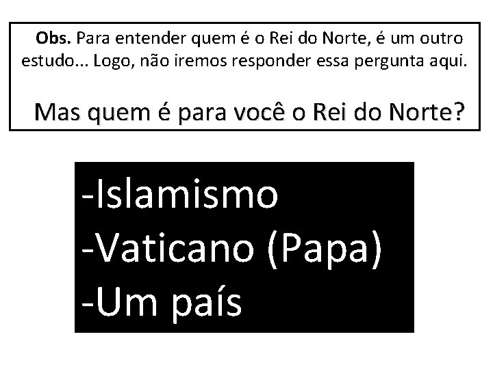 Obs. Para entender quem é o Rei do Norte, é um outro estudo. .