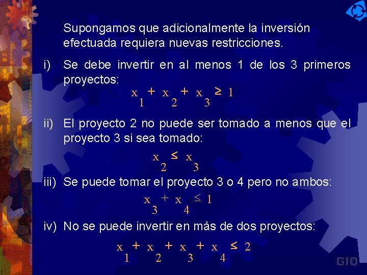 Supongamos que adicionalmente la inversión efectuada requiera nuevas restricciones. i) Se debe invertir en Supongamos que adicionalmente la inversión efectuada requiera nuevas restricciones. i) Se debe invertir en
