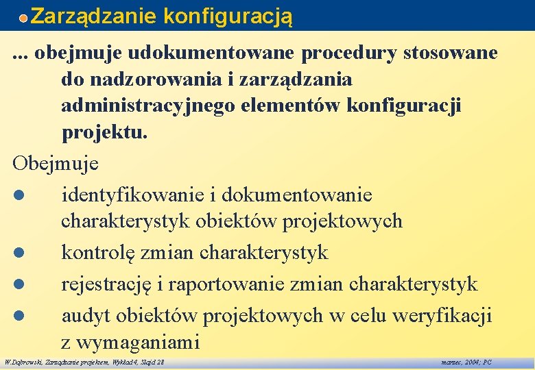 Zarządzanie konfiguracją. . . obejmuje udokumentowane procedury stosowane do nadzorowania i zarządzania administracyjnego elementów Zarządzanie konfiguracją. . . obejmuje udokumentowane procedury stosowane do nadzorowania i zarządzania administracyjnego elementów