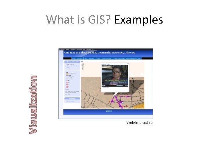 Visualization What is GIS? Examples Web/Interactive 