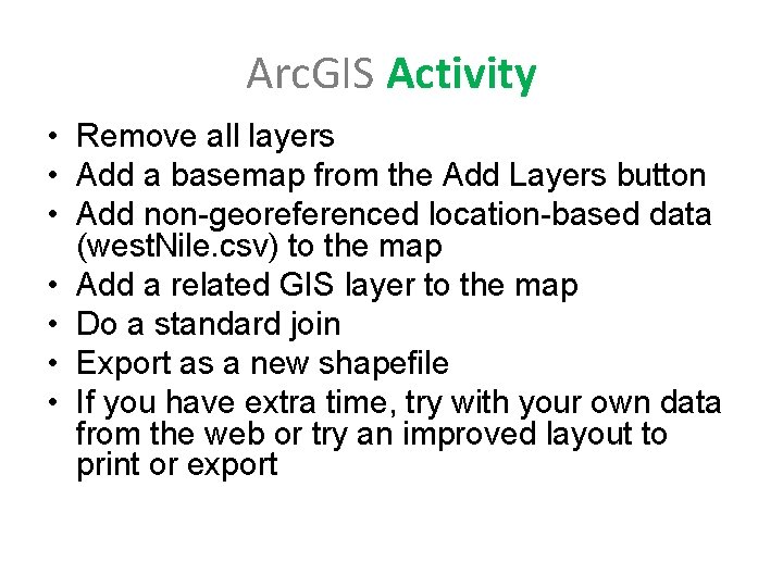 Arc. GIS Activity • Remove all layers • Add a basemap from the Add