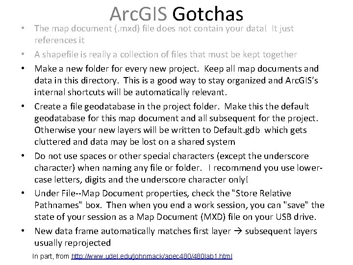 Arc. GIS Gotchas • The map document (. mxd) file does not contain your