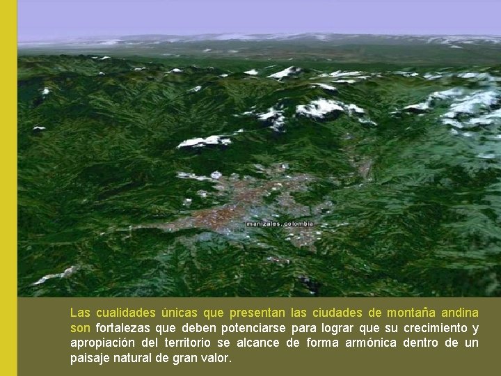 Las cualidades únicas que presentan las ciudades de montaña andina son fortalezas que deben