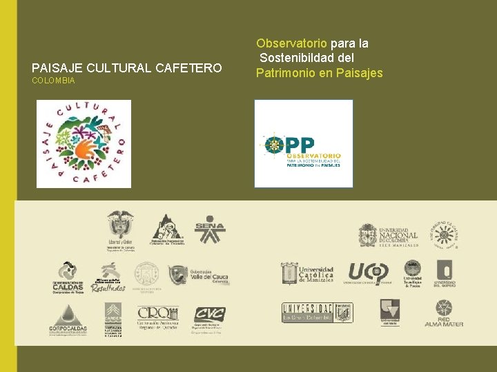 PAISAJE CULTURAL CAFETERO COLOMBIA Observatorio para la Sostenibildad del Patrimonio en Paisajes 