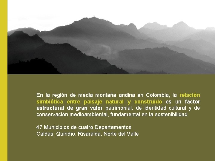 En la región de media montaña andina en Colombia, la relación simbiótica entre paisaje