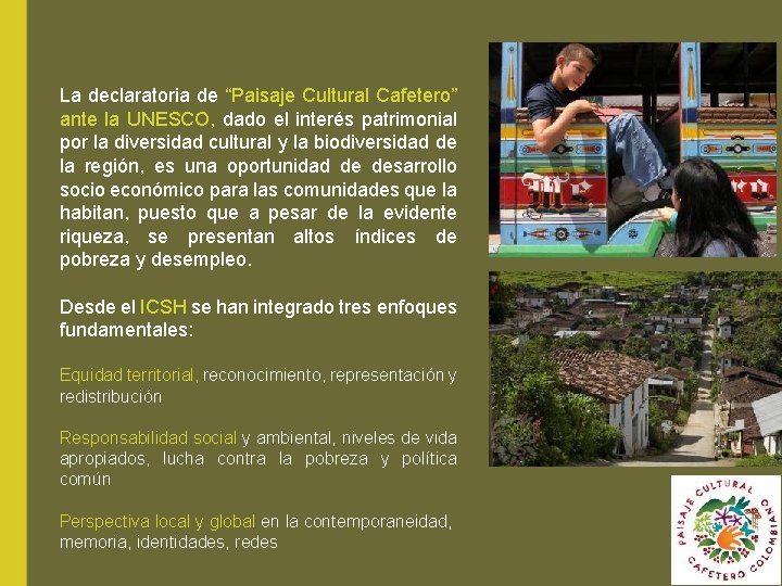 La declaratoria de “Paisaje Cultural Cafetero” ante la UNESCO, dado el interés patrimonial por