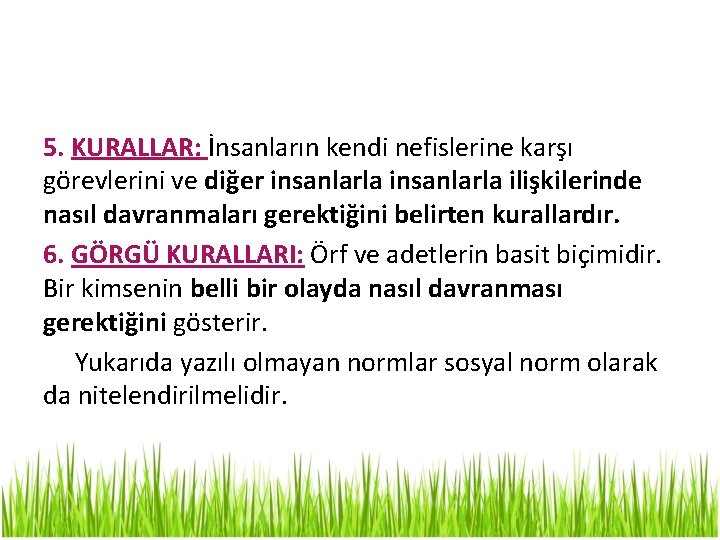 5. KURALLAR: İnsanların kendi nefislerine karşı görevlerini ve diğer insanlarla ilişkilerinde nasıl davranmaları gerektiğini