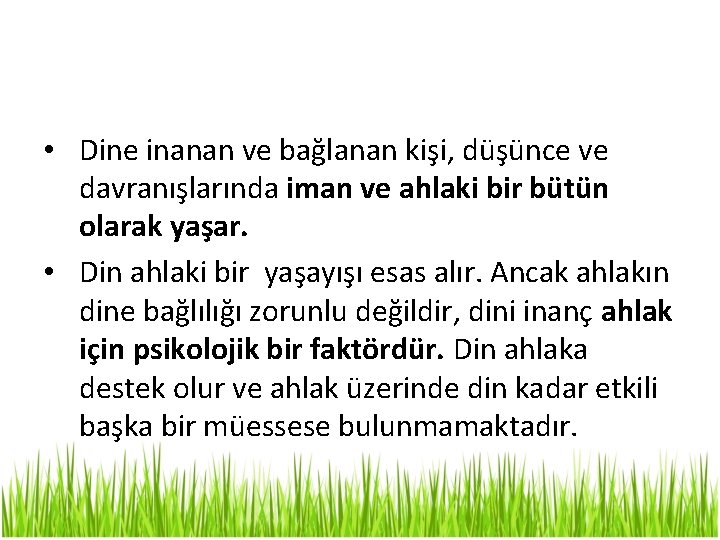  • Dine inanan ve bağlanan kişi, düşünce ve davranışlarında iman ve ahlaki bir