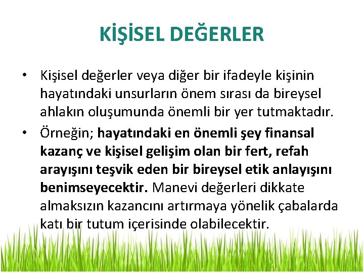 KİŞİSEL DEĞERLER • Kişisel değerler veya diğer bir ifadeyle kişinin hayatındaki unsurların önem sırası