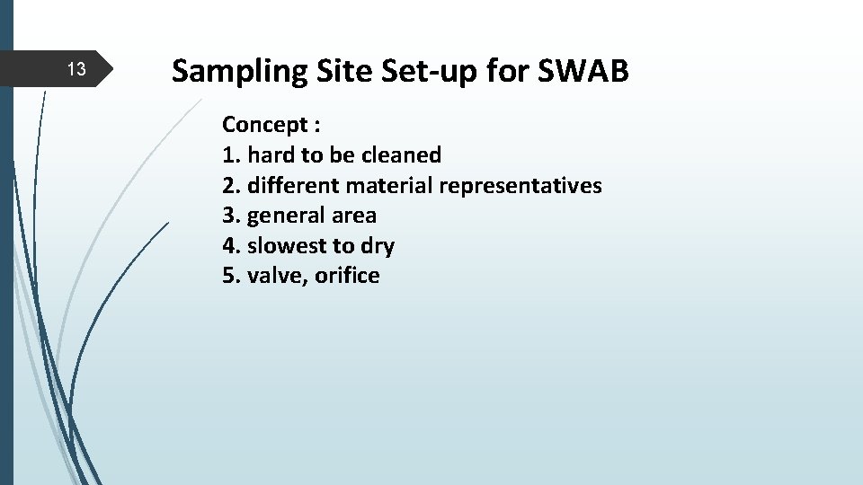 13 Sampling Site Set-up for SWAB Concept : 1. hard to be cleaned 2. 13 Sampling Site Set-up for SWAB Concept : 1. hard to be cleaned 2.