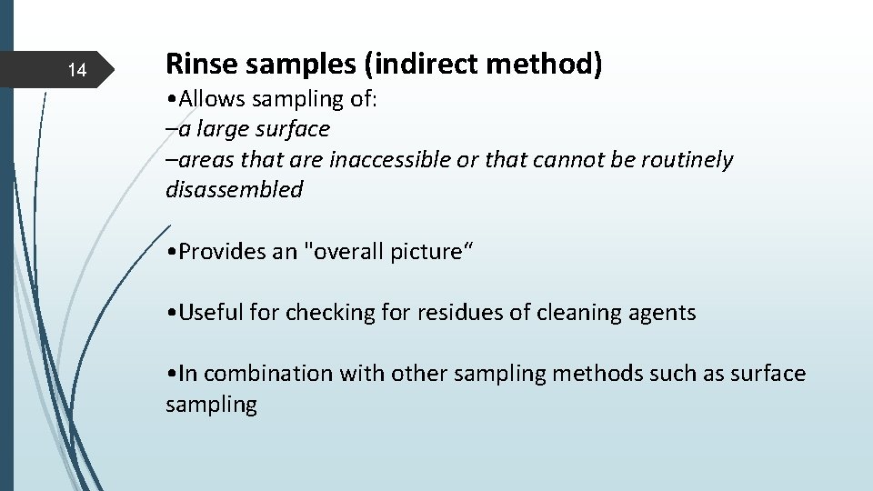 14 Rinse samples (indirect method) • Allows sampling of: –a large surface –areas that 14 Rinse samples (indirect method) • Allows sampling of: –a large surface –areas that