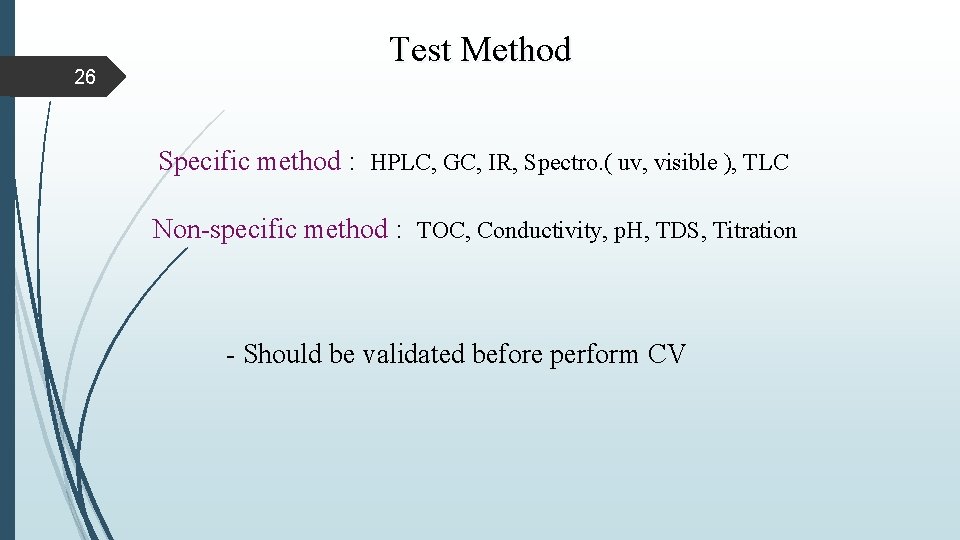26 Test Method Specific method : HPLC, GC, IR, Spectro. ( uv, visible ), 26 Test Method Specific method : HPLC, GC, IR, Spectro. ( uv, visible ),