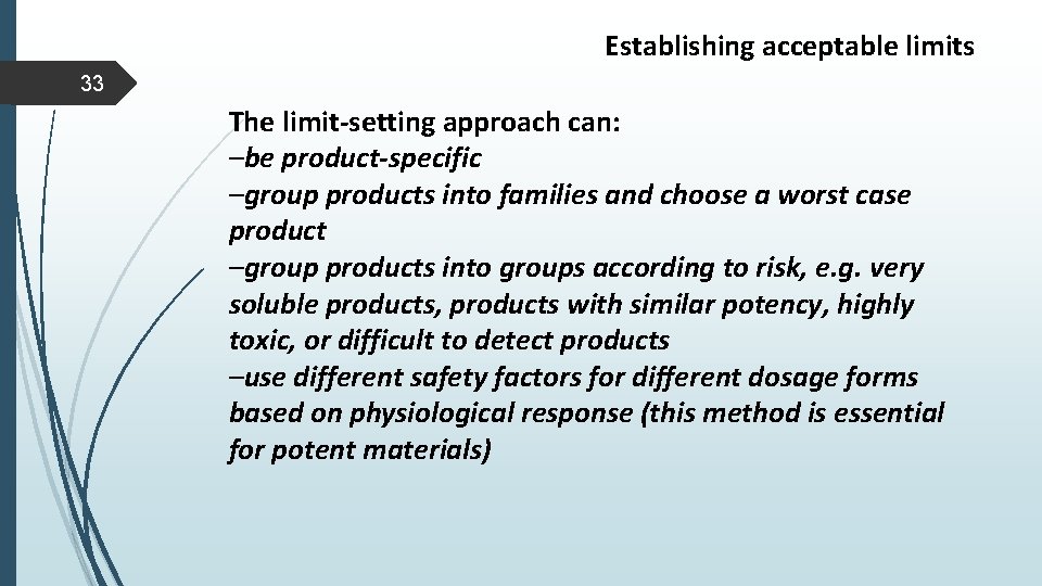 Establishing acceptable limits 33 The limit-setting approach can: –be product-specific –group products into families Establishing acceptable limits 33 The limit-setting approach can: –be product-specific –group products into families