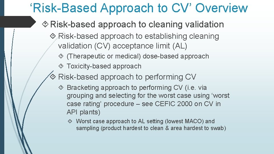 ‘Risk-Based Approach to CV’ Overview Risk-based approach to cleaning validation Risk-based approach to establishing ‘Risk-Based Approach to CV’ Overview Risk-based approach to cleaning validation Risk-based approach to establishing