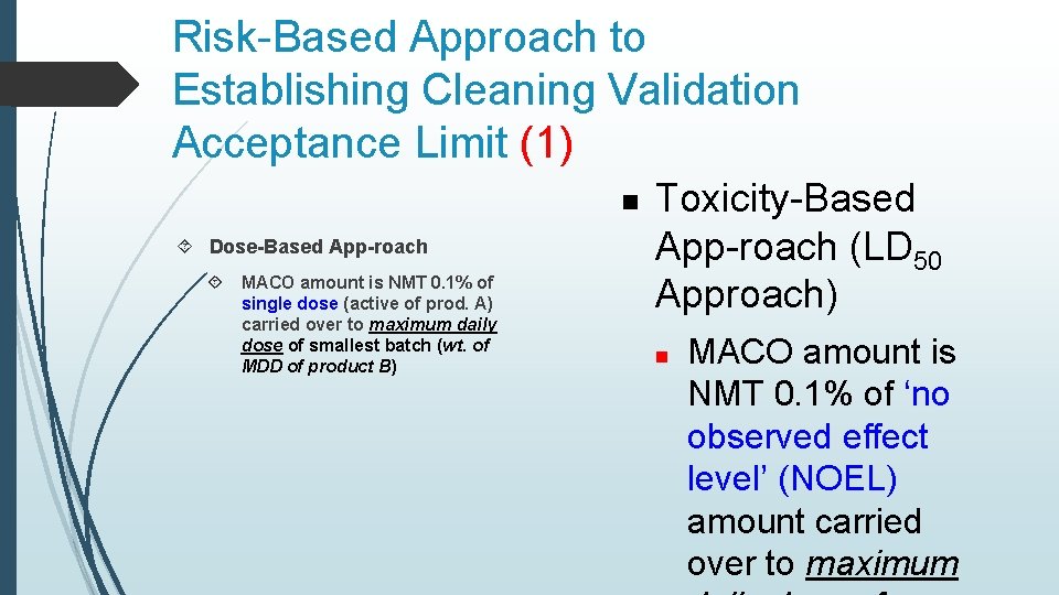 Risk-Based Approach to Establishing Cleaning Validation Acceptance Limit (1) n Dose-Based App-roach MACO amount Risk-Based Approach to Establishing Cleaning Validation Acceptance Limit (1) n Dose-Based App-roach MACO amount