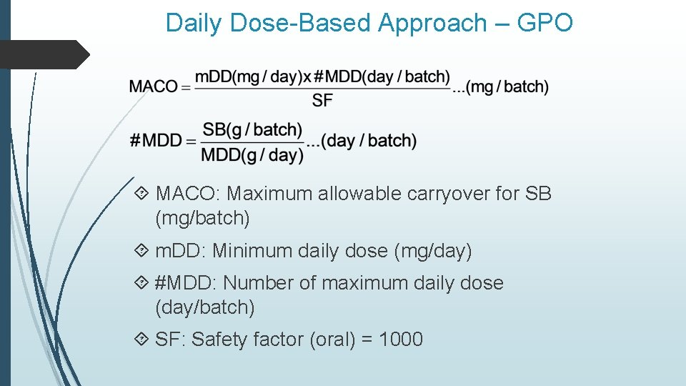 Daily Dose-Based Approach – GPO MACO: Maximum allowable carryover for SB (mg/batch) m. DD: Daily Dose-Based Approach – GPO MACO: Maximum allowable carryover for SB (mg/batch) m. DD: